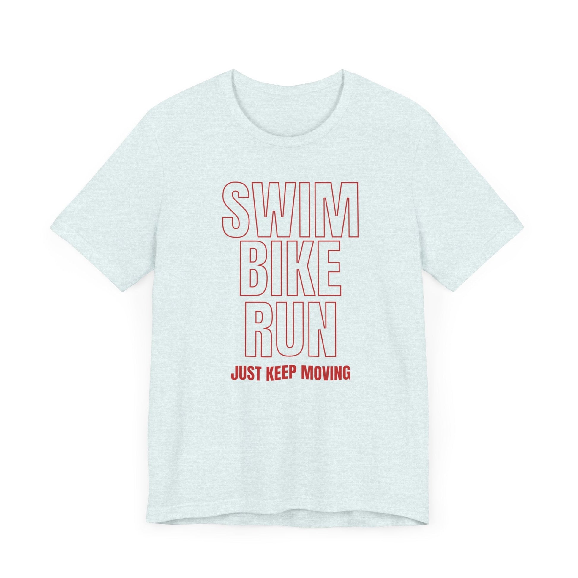 Swim Bike Run - Just Keep Moving Triathlon T-Shirt (Red Text) - Unisex - Forward Gear Athletics