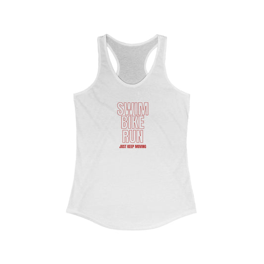 Swim Bike Run, Just Keep Moving - Women's Ideal Racerback Tank - Forward Gear Athletics