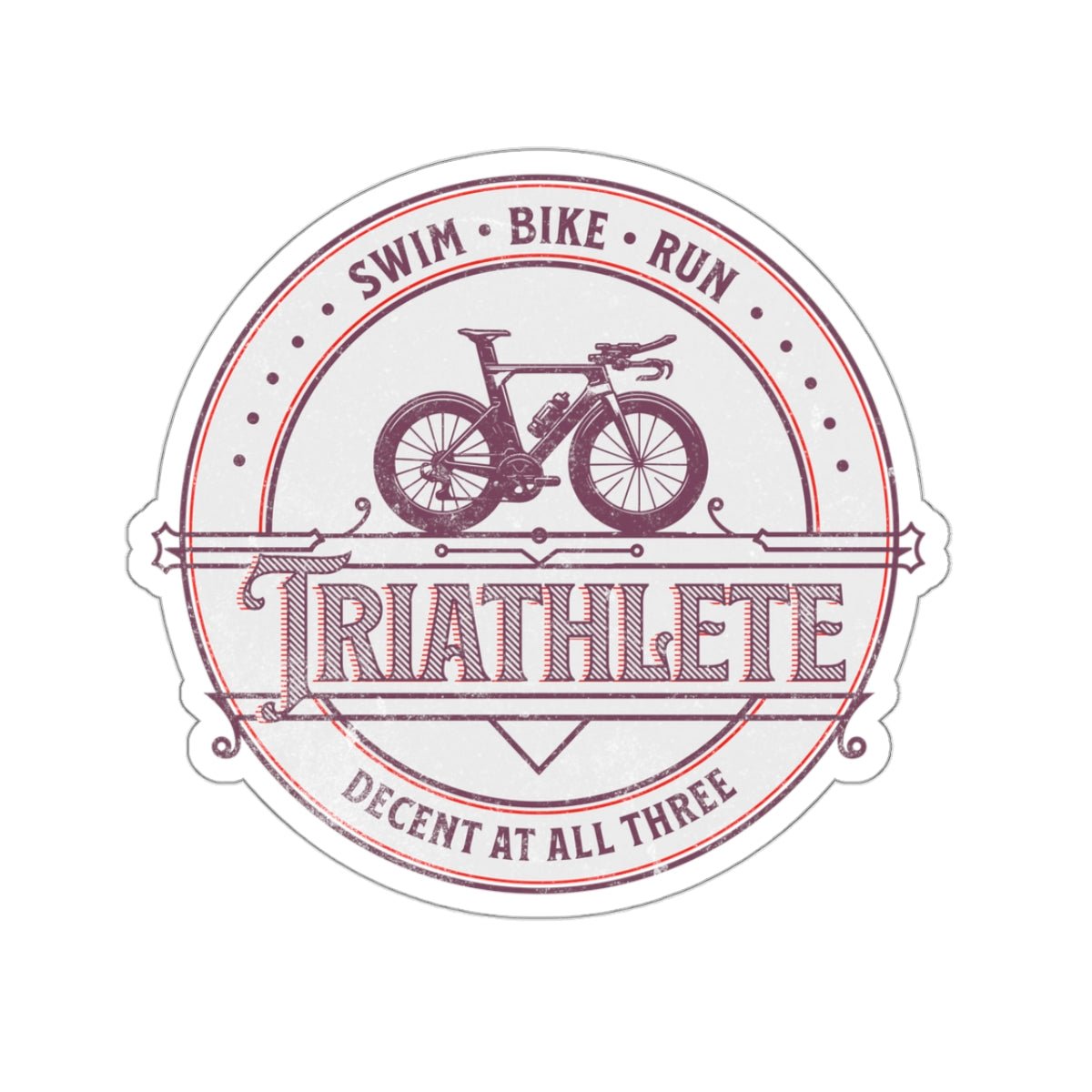 Swim Bike Run - Triathlete, Decent at All Three Sticker - Forward Gear Athletics