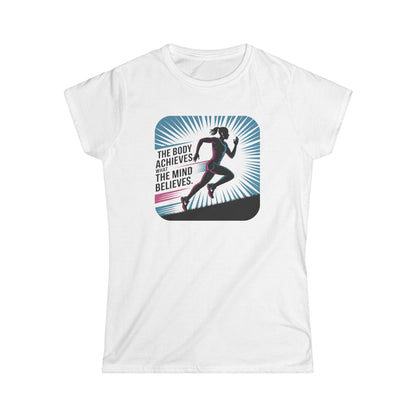 The Body Achieves what the Mind Believes - Women's Softstyle Tee - Forward Gear Athletics