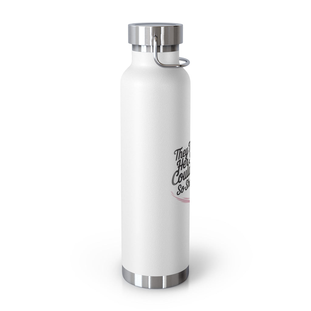 They Told Her She Couldn't So She Did - Copper Vacuum Insulated Bottle, 22oz - Forward Gear Athletics