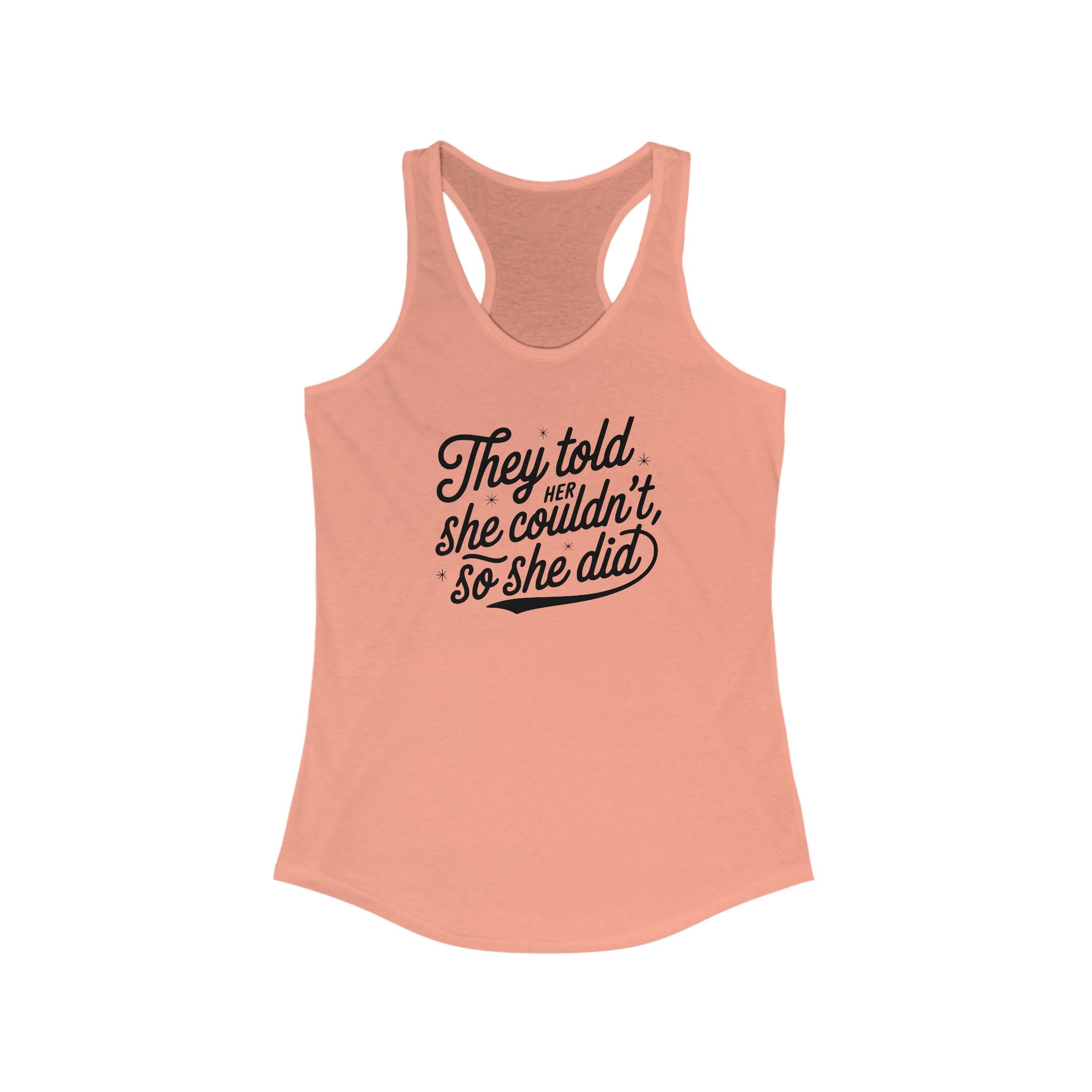 They Told Her She Couldn't, So She Did Script - Women's Ideal Racerback Tank - Forward Gear Athletics