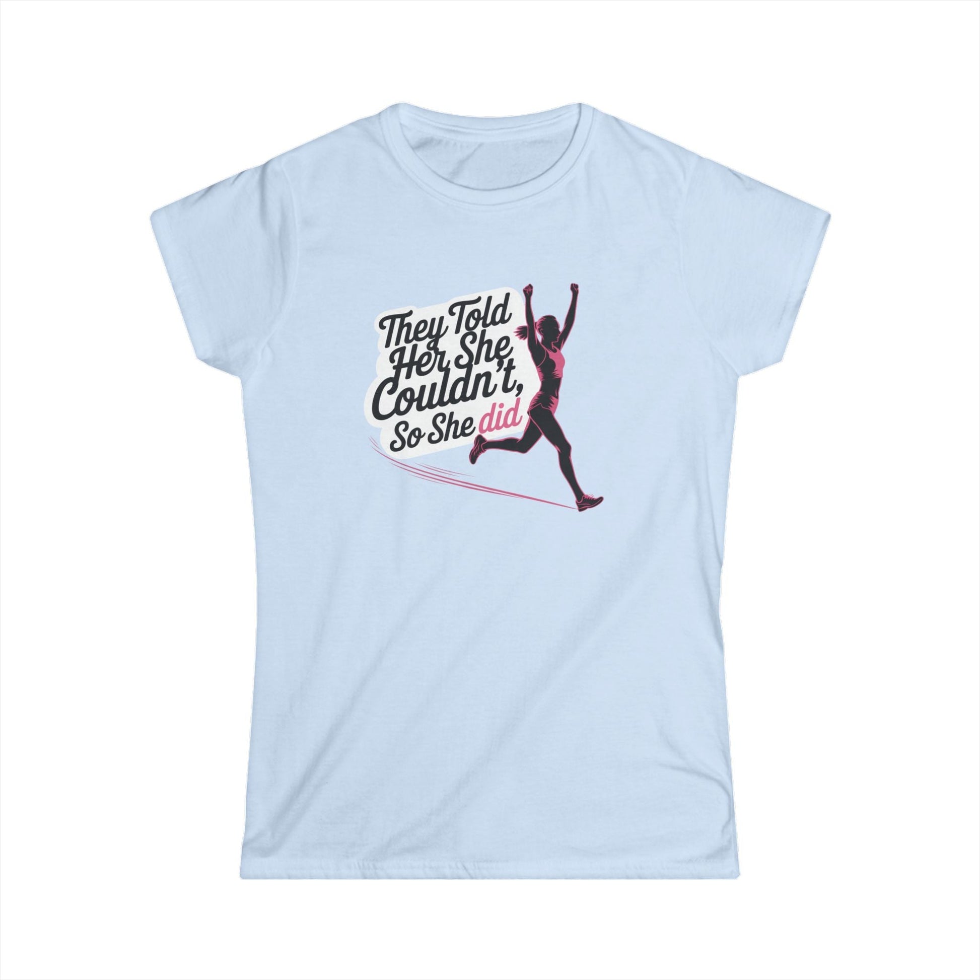 They Told Her She Couldn't So She Did - Women's Softstyle Tee - Forward Gear Athletics