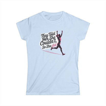 They Told Her She Couldn't So She Did - Women's Softstyle Tee - Forward Gear Athletics