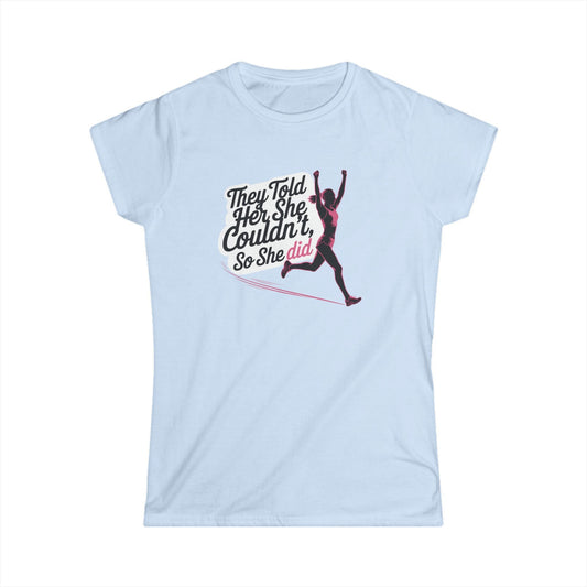 They Told Her She Couldn't So She Did - Women's Softstyle Tee - Forward Gear Athletics