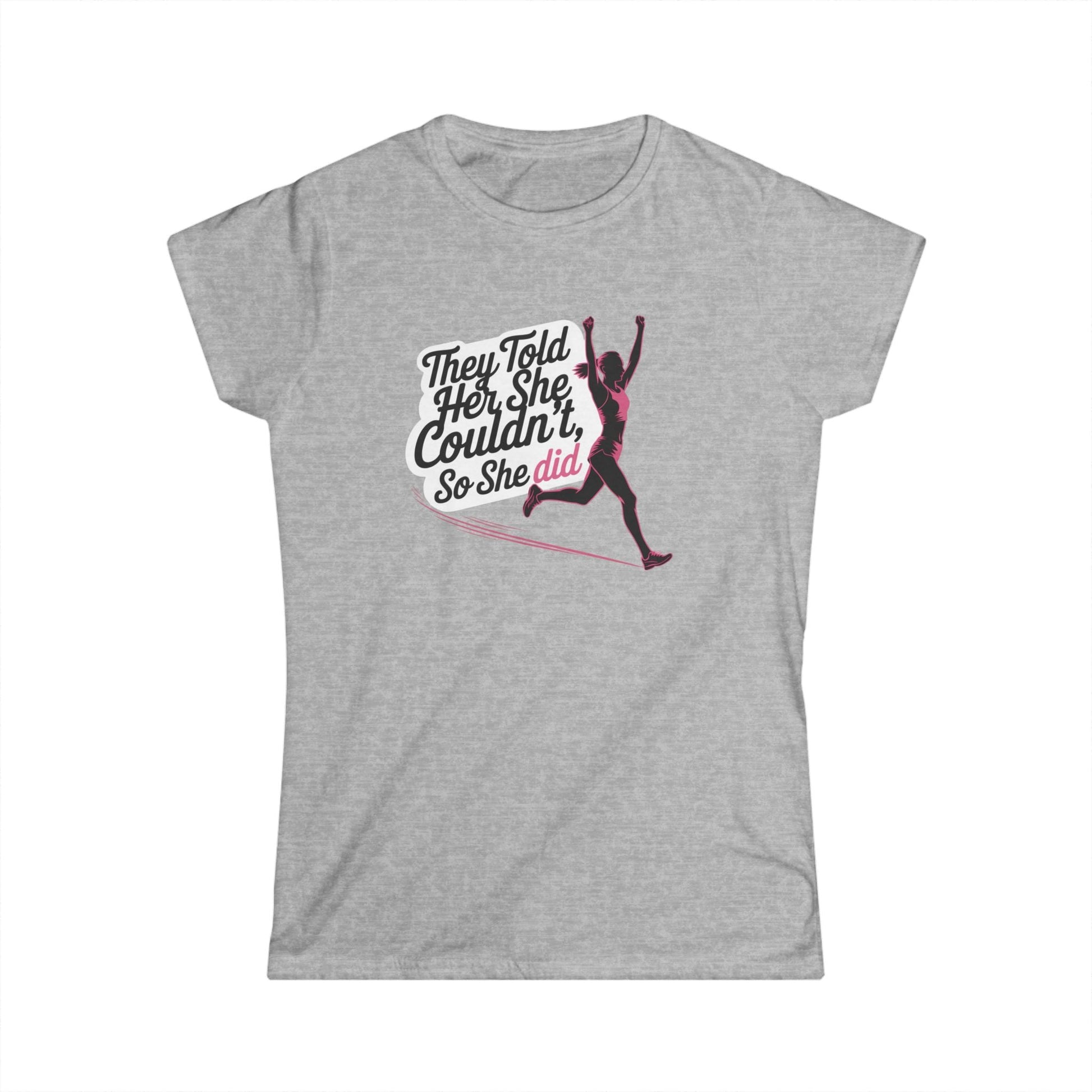 They Told Her She Couldn't So She Did - Women's Softstyle Tee - Forward Gear Athletics