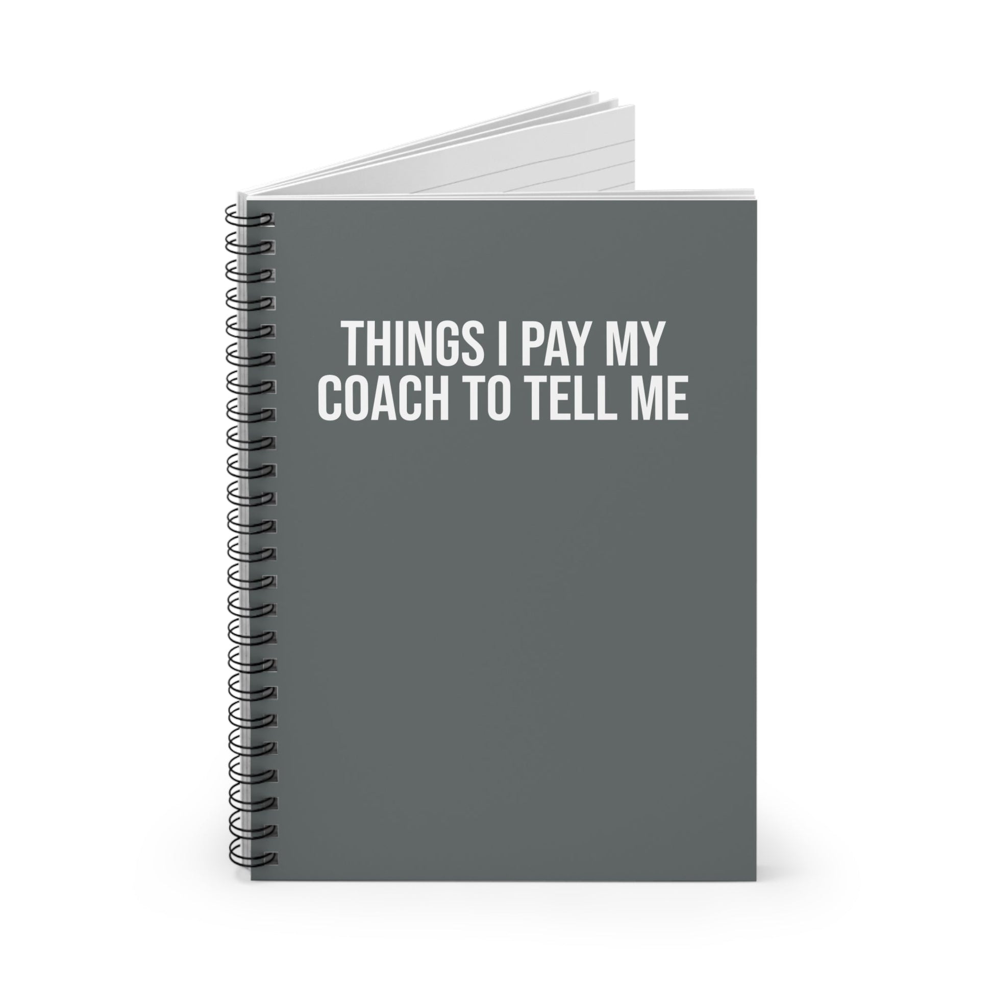 Things I Pay My Coach to Tell Me - Spiral Notebook, Ruled Line - Forward Gear Athletics